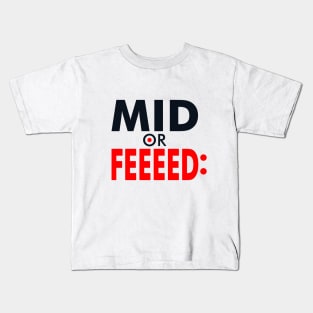 Mid or feed Kids T-Shirt